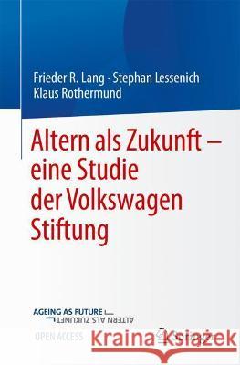 Altern ALS Zukunft - Eine Studie Der Volkswagenstiftung Frieder Lang Stephan Lessenich Klaus Rothermund 9783662634042 Springer - książka