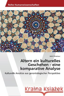 Altern ein kulturelles Geschehen - eine komparative Analyse Alnatour, Jalal 9783639403138 AV Akademikerverlag - książka