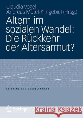 Altern Im Sozialen Wandel: Die Rückkehr Der Altersarmut? Vogel, Claudia 9783531187136 Springer, Berlin - książka