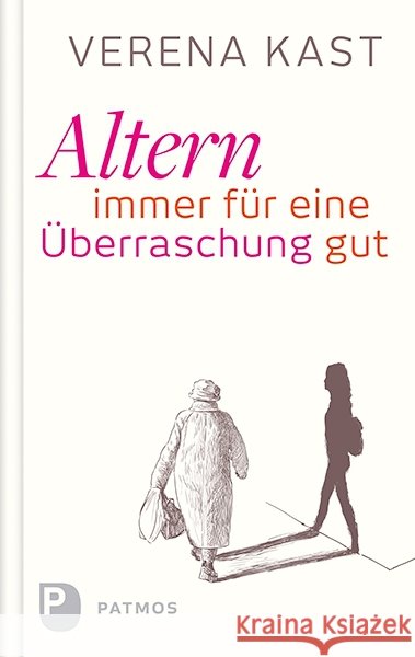 Altern - immer für eine Überraschung gut Kast, Verena 9783843607360 Patmos Verlag - książka