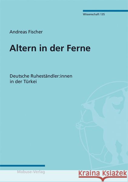 Altern in der Ferne Fischer, Andreas 9783863217501 Mabuse-Verlag - książka