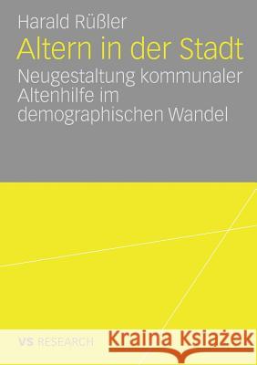 Altern in Der Stadt: Neugestaltung Kommunaler Altenhilfe Im Demographischen Wandel Harald R 9783835070028 Deutscher Universitats Verlag - książka