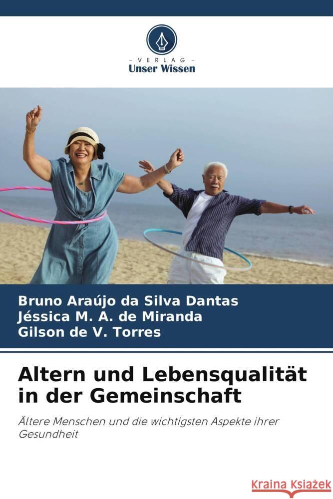 Altern und Lebensqualität in der Gemeinschaft Dantas, Bruno Araújo da Silva, de Miranda, Jéssica M. A., Torres, Gilson de V. 9786208383022 Verlag Unser Wissen - książka