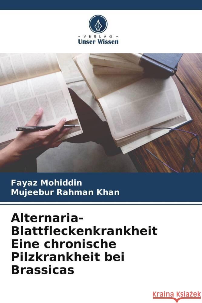 Alternaria-Blattfleckenkrankheit Eine chronische Pilzkrankheit bei Brassicas Fayaz Mohiddin Mujeebur Rahman Khan 9786207498093 Verlag Unser Wissen - książka
