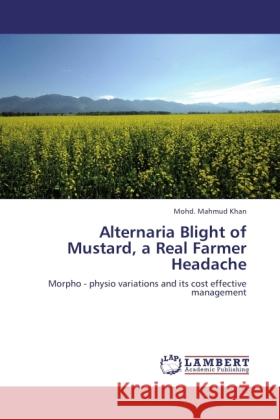 Alternaria Blight of Mustard, a Real Farmer Headache Khan, Mohd. Mahmud 9783845437187 LAP Lambert Academic Publishing - książka