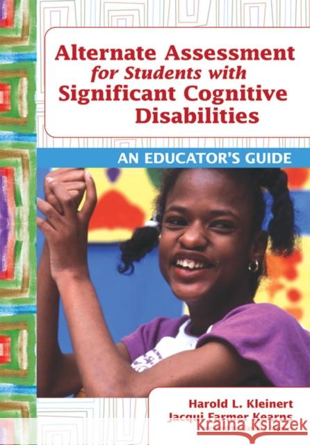 Alternate Assessment for Students with Significant Cognitive Disabilities: An Educator's Guide Kleinert, Harold L. 9781598570762 Brookes Publishing Company - książka