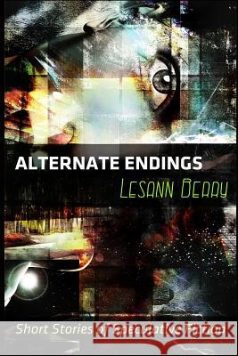 Alternate Endings: Short Stories of Speculative Fiction Lesann Berry 9781939316028 Isinglass Press - książka