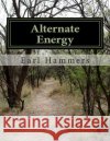 Alternate Energy Earl Robert Hammers 9781507532874 Createspace Independent Publishing Platform