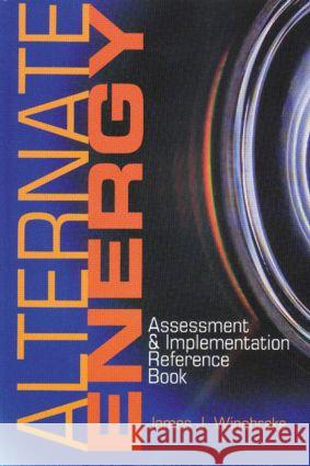 Alternate Energy: Assessment & Implementation Reference Book Winebrake, James J. 9780824742898 Fairmont Press - książka