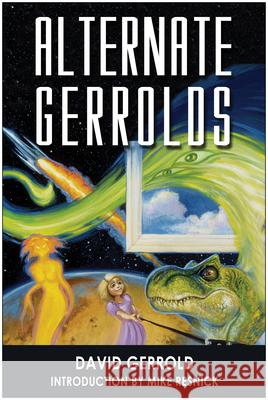 Alternate Gerrolds: An Assortment of Fictitious Lives David Gerrold Mike Resnick 9781932100372 Benbella Books - książka