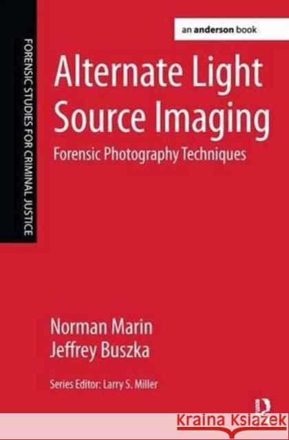 Alternate Light Source Imaging: Forensic Photography Techniques Norman Marin Jeffrey Buszka 9781138173200 Routledge - książka