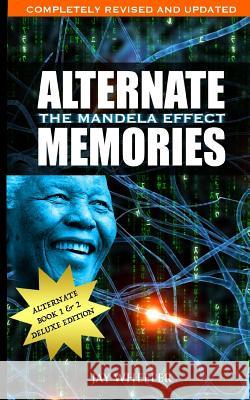 Alternate Memories: The Mandela Effect: Deluxe Edition Jay Wheeler 9781723547294 Createspace Independent Publishing Platform - książka