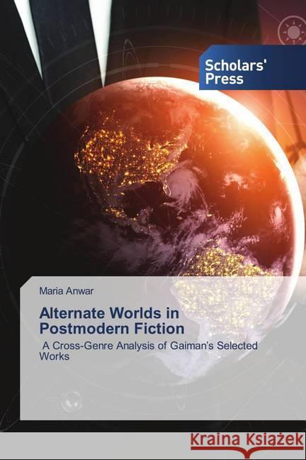 Alternate Worlds in Postmodern Fiction Anwar, Maria 9786138937630 Scholar's Press - książka