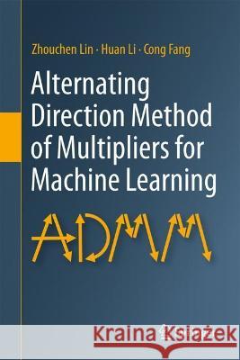 Alternating Direction Method of Multipliers for Machine Learning Lin, Zhouchen, Huan Li, Cong Fang 9789811698392 Springer Nature Singapore - książka