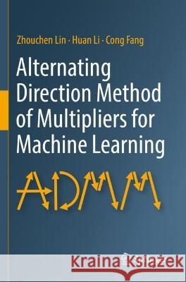 Alternating Direction Method of Multipliers for Machine Learning Lin, Zhouchen, Huan Li, Cong Fang 9789811698422 Springer Nature Singapore - książka