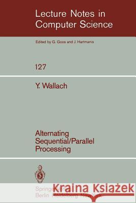 Alternating Sequential-Parallel Processing Y. Wallach 9783540111948 Springer-Verlag Berlin and Heidelberg GmbH &  - książka