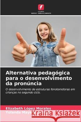 Alternativa pedagogica para o desenvolvimento da pronuncia Elizabeth Lopez Morales Yolanda Mayedo Morell  9786205898994 Edicoes Nosso Conhecimento - książka