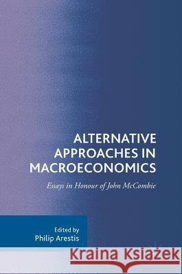 Alternative Approaches in Macroeconomics: Essays in Honour of John McCombie Arestis, Philip 9783319696751 Palgrave MacMillan - książka