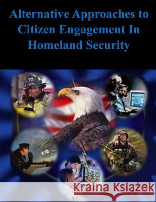 Alternative Approaches to Citizen Engagement In Homeland Security Kirk, Philip M. 9781502533944 Createspace - książka