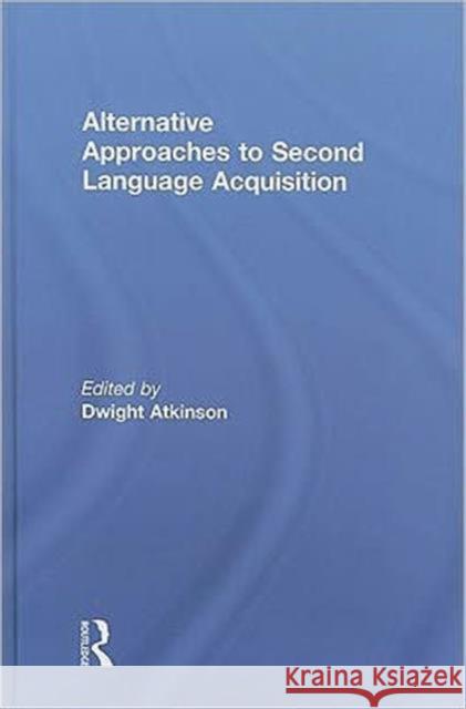 Alternative Approaches to Second Language Acquisition Dwight Atkinson 9780415549240 Routledge - książka