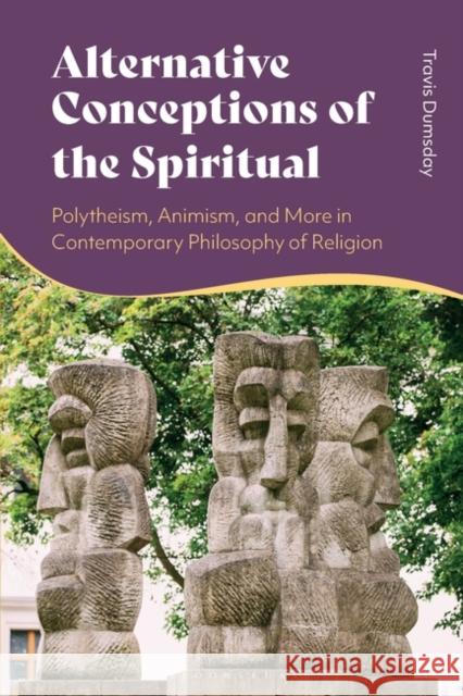 Alternative Conceptions of the Spiritual Travis (Concordia University of Edmonton, USA) Dumsday 9781350382657 Bloomsbury Publishing PLC - książka