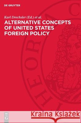 Alternative Concepts of United States Foreign Policy: 1943-1947. European and Global Aspects of Postwar Relations with the Soviet Union. Documents Karl Drechsler Christa Link 9783112720561 de Gruyter - książka