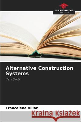 Alternative Construction Systems Villar, Francelene 9786207826575 Our Knowledge Publishing - książka