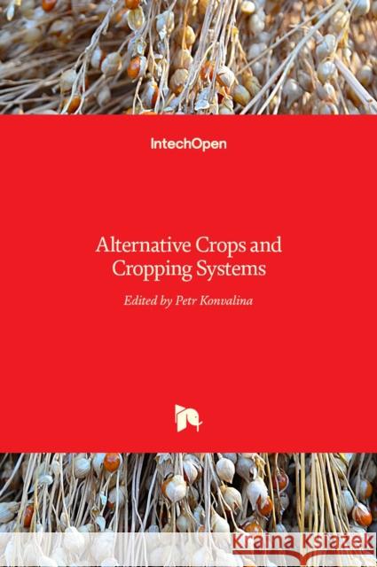 Alternative Crops and Cropping Systems Petr Konvalina 9789535122791 Intechopen - książka