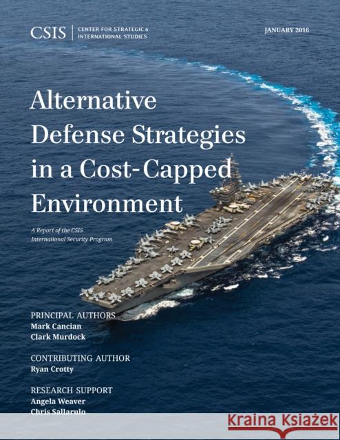 Alternative Defense Strategies in a Cost-Capped Environment Mark Cancian Clark Murdock Ryan Crotty 9781442259102 Rowman & Littlefield Publishers - książka