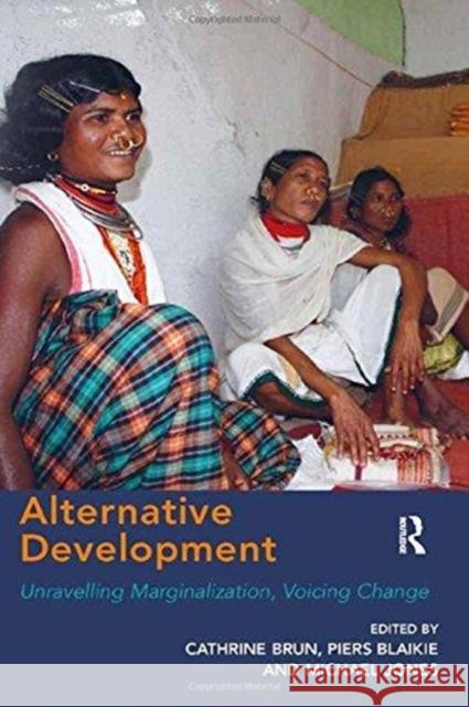 Alternative Development: Unravelling Marginalization, Voicing Change Cathrine Brun Piers Blaikie 9781138257047 Routledge - książka