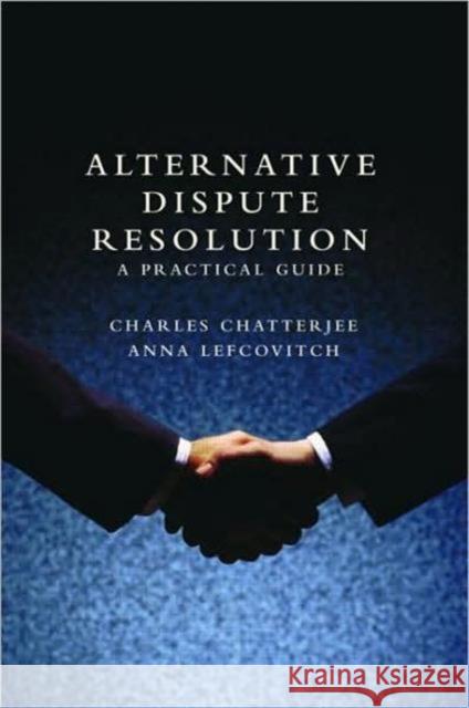Alternative Dispute Resolution: A Practical Guide Chatterjee, Charles 9781857433708 Routledge - książka