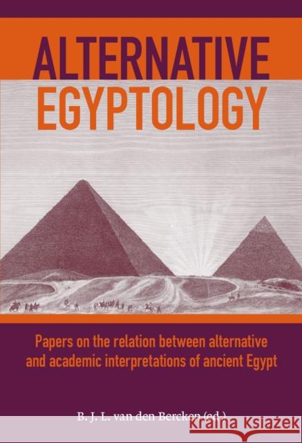 Alternative Egyptology: Papers on the relation between alternative and academic interpretations of ancient Egypt  9789464261615 Sidestone Press - książka