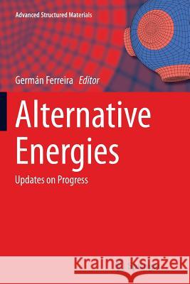 Alternative Energies: Updates on Progress Ferreira, Germán 9783662523063 Springer - książka