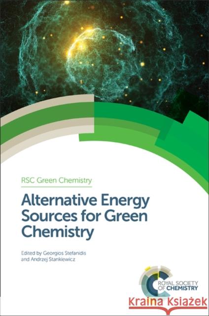 Alternative Energy Sources for Green Chemistry Georgios Stefanidis Andrzej Stankiewicz Andrzej Stankiewicz 9781782621409 Royal Society of Chemistry - książka