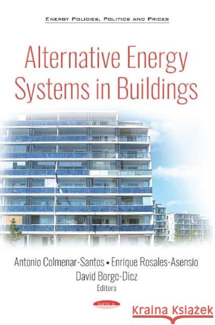 Alternative Energy Systems in Buildings Antonio Colmenar Santos, Enrique Rosales Asensio, David Borge Diez 9781536142037 Nova Science Publishers Inc (ML) - książka