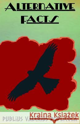 Alternative Facts Publius Valerius Poplicola 9781719880732 Independently Published - książka