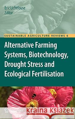 Alternative Farming Systems, Biotechnology, Drought Stress and Ecological Fertilisation Eric Lichtfouse 9789400701854 Not Avail - książka