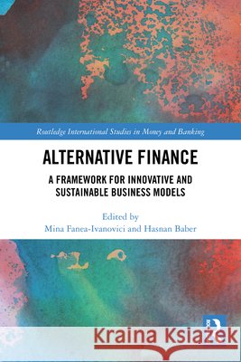 Alternative Finance: A Framework for Innovative and Sustainable Business Models  9781032714622 Taylor & Francis Ltd - książka