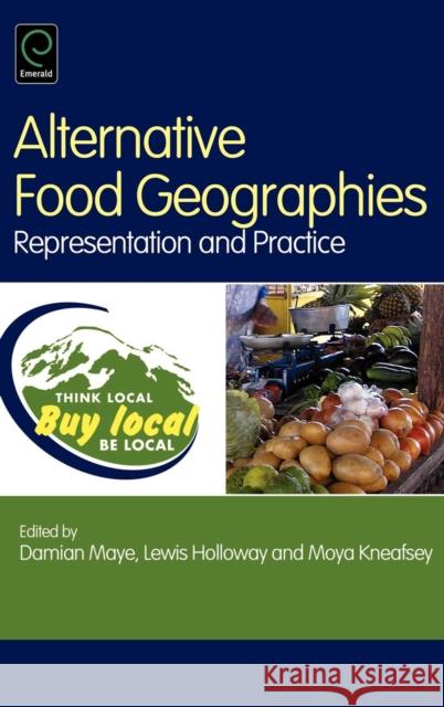 Alternative Food Geographies: Representation and Practice Damian Maye, Lewis Holloway, Moya Kneafsey 9780080450186 Emerald Publishing Limited - książka