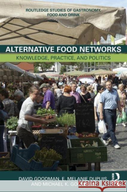 Alternative Food Networks: Knowledge, Practice, and Politics Goodman, David 9780415747691 Routledge - książka