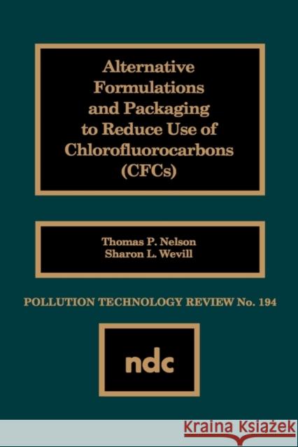 Alternative Formulations and Packaging to Reduce Use of Chlorofluorocarbons Thomas P. Nelson Sharon L. Wevill 9780815512578 Noyes Data Corporation/Noyes Publications - książka