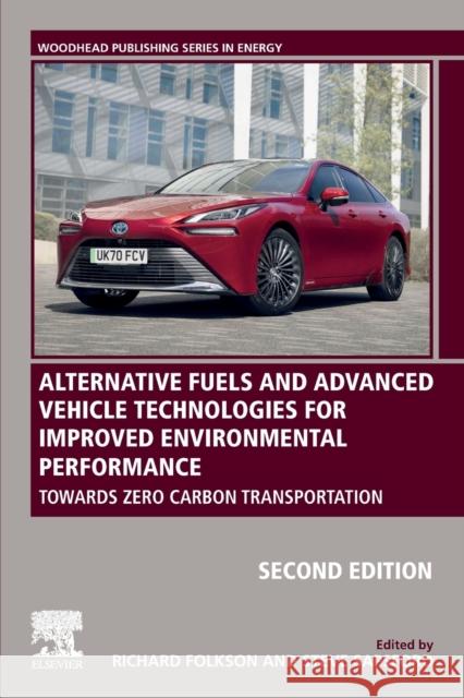 Alternative Fuels and Advanced Vehicle Technologies for Improved Environmental Performance: Towards Zero Carbon Transportation Richard Folkson 9780323909792 Woodhead Publishing - książka