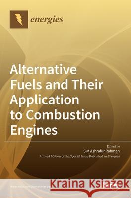 Alternative Fuels and Their Application to Combustion Engines S. M. Ashrafu 9783036513980 Mdpi AG - książka