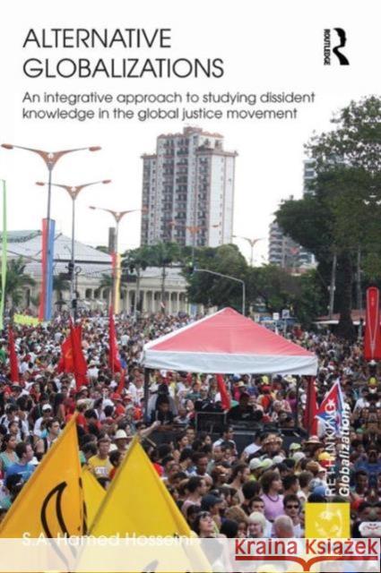 Alternative Globalizations: An Integrative Approach to Studying Dissident Knowledge in the Global Justice Movement Hosseini, S. a. Hamed 9780415502429 Routledge - książka