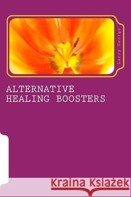 Alternative Healing Boosters: PART 1 of 29: Aromatherapy George, Larry J. 9781499386301 Createspace - książka