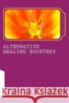 Alternative Healing Boosters: PART 1 of 29: Aromatherapy George, Larry J. 9781499386301 Createspace