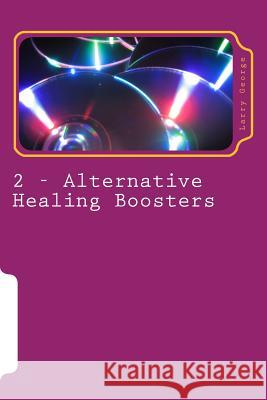 Alternative Healing Boosters: PART 2 of 29: Binaural Beats George, Larry J. 9781499387322 Createspace - książka