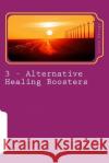 Alternative Healing Boosters: PART 3 of 29: Gua Sha George, Larry J. 9781499387667 Createspace