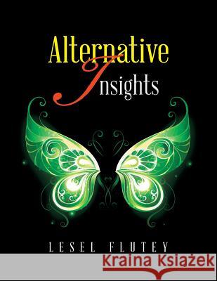 Alternative Insights Lesel Flutey 9781543405699 Xlibris Au - książka