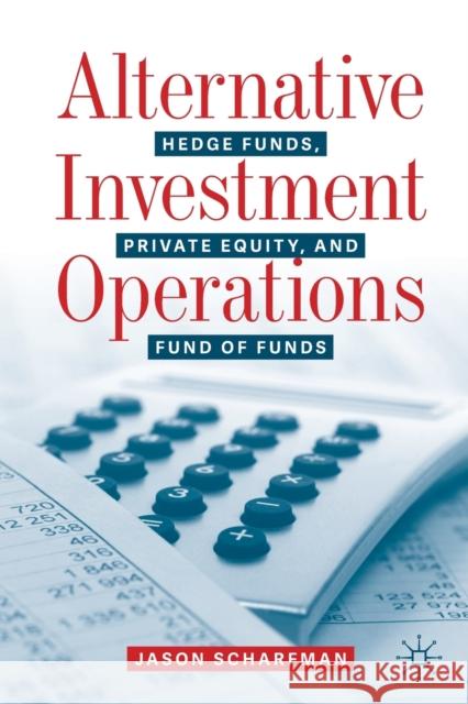 Alternative Investment Operations: Hedge Funds, Private Equity, and Fund of Funds Scharfman, Jason 9783030466312 Springer International Publishing - książka